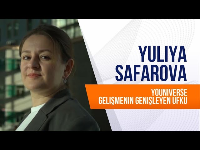 Yuliya Safarova. YOUNIVERSE gelişmenin genişleyen ufku
