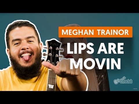Lips Are Movin - Meghan Trainor