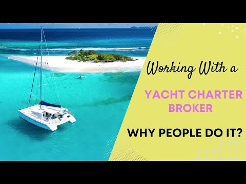 Working With a Yacht Charter Broker | Why People Do It?