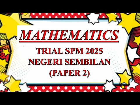 Trial SPM Mathematics | Negeri Sembilan 2025 | Paper 2