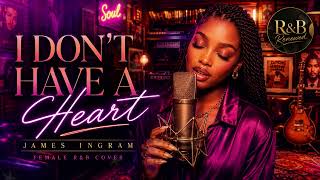 Download lagu I DON'T HAVE THE HEART by James Ingram – FEMALE R&B COVER | R&B Renewed 💙 mp3