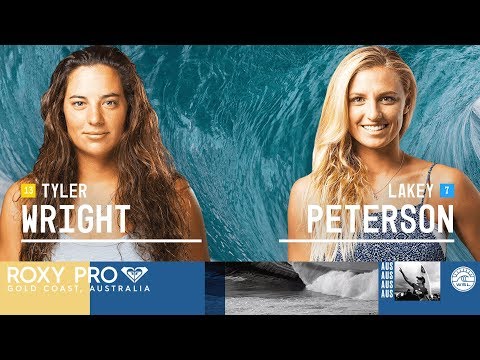 Tyler Wright vs. Lakey Peterson - Quarterfinals, Heat 1 - Roxy Pro Gold Coast 2018