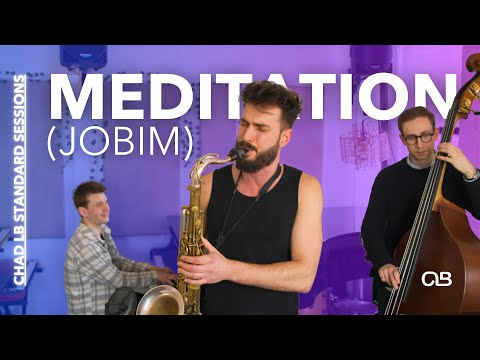 Meditation (Jobim) - Chad LB Standard Sessions