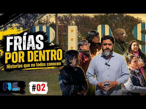 FRÍAS POR DENTRO: Historias que no todos conocen | ¿QUÉ PASA AQUÍ? #02