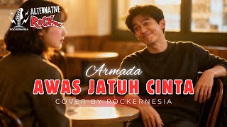 Download lagu Awas Jatuh Cinta - Armada | Cover By RockerNesia mp3