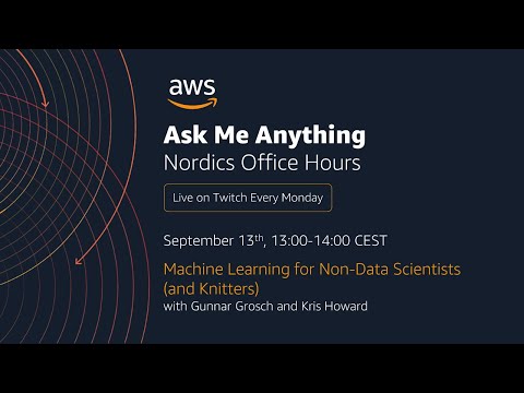 AWS Nordics Office Hours - Machine Learning for Non-Data Scientists (and Knitters)