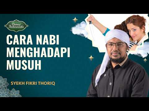 Respek! Begini Sikap Rasulullah Terhadap Tawanan Perang | Syekh Fikri Thoriq - Damai Indonesiaku