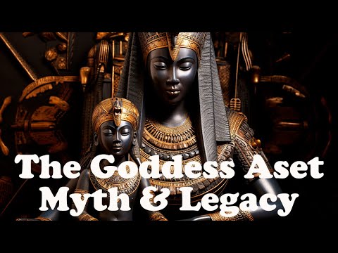 The Goddess Aset: Unveiling the Myth and Legacy