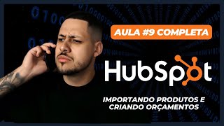 Como importar produtos e criar orçamentos no Hubspot Gratuito - Hubspot CRM Tutorial