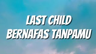Download lagu Last Child - Bernafas Tanpamu (Lirik) mp3