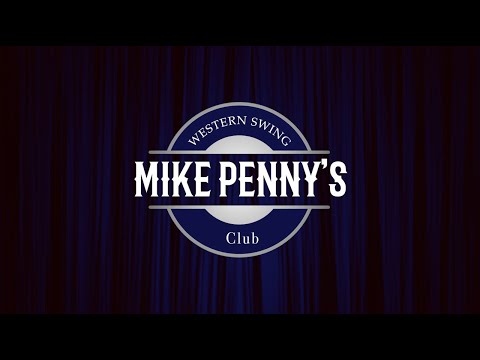 Mike Penny's Western Swing Club by RailroadHank Productions©2022