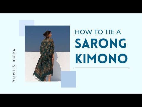 HOW TO TIE A SARONG KIMONO  ||  YUMI & KORA