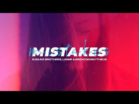 Sunlike Brothers, LANNÉ & Brenton Mattheus - Mistakes