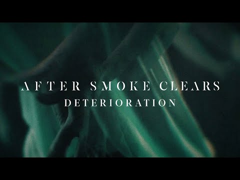 AFTER SMOKE CLEARS - Deterioration (Official Music Video)