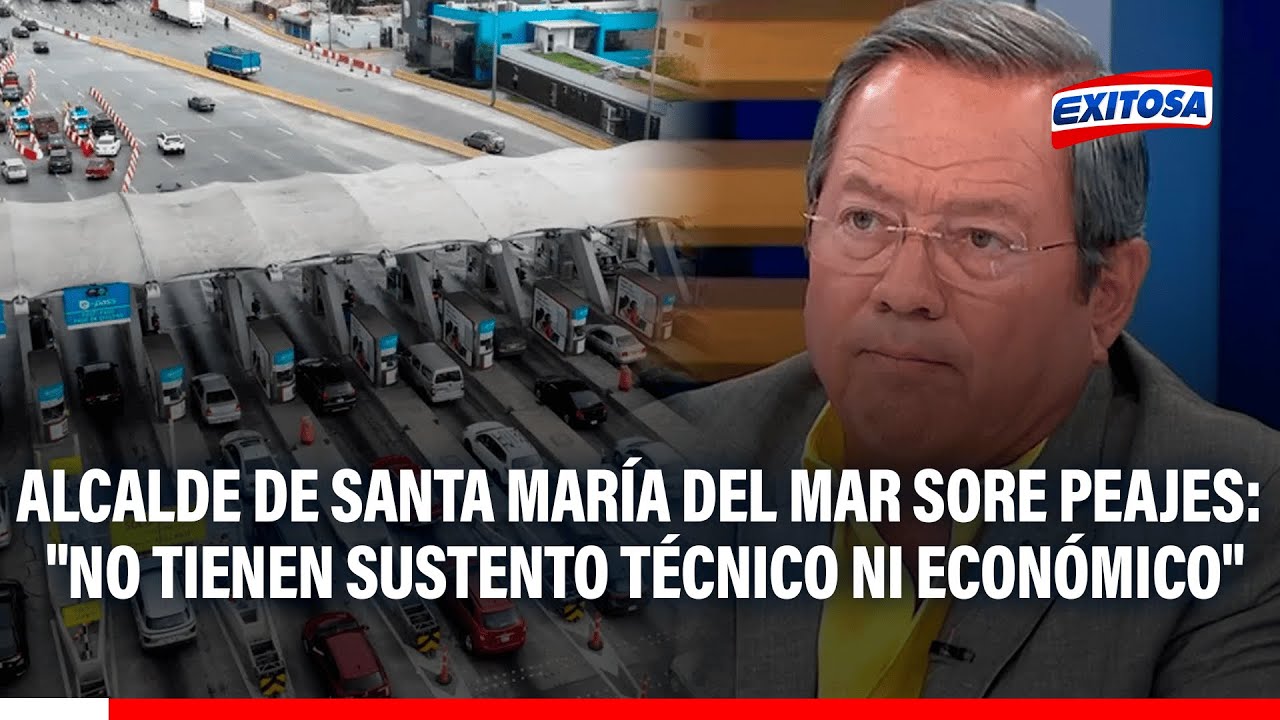 🔴🔵 Alcalde de Santa María del Mar sobre peajes: "no tienen sustento técnico ni económico"