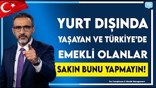 Türkiye’den Emekli Olan Gurbetçiler: Yurt Dışında Vergi Muafiyeti ve B