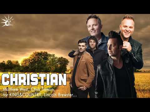 for KING&COUNTRY, Chris Tomlin, Matthew West, Lincoln Brewster.. - Best Christian Worship Music 2022