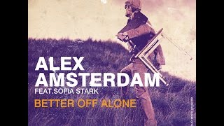 Alex Amsterdam feat. Sofia Stark - Better Off Alone (Official Video 2012)