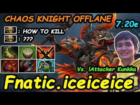 Fnatic Iceiceice - [Chaos Knight] 7.20e OFFLANE SUPER TANK Vs !Attacker the Best Kunkka | Dota2
