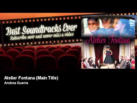 Andrea Guerra - Atelier Fontana - Main Title - Best Soundtracks Ever