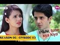Pyar Tune Kya Kiya Season 06 Episode 3 October 16 2015 Preview