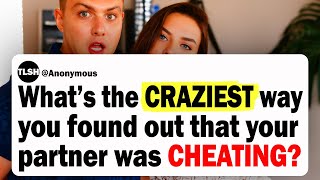 What’s The CRAZIEST Way You Found Out That Your Partner Was Cheating? | Cheating Stories Reddit