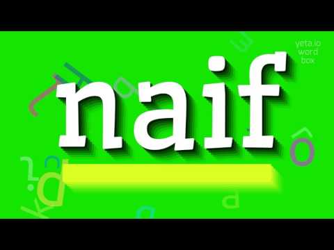 HOW TO SAY NAIF? #naif