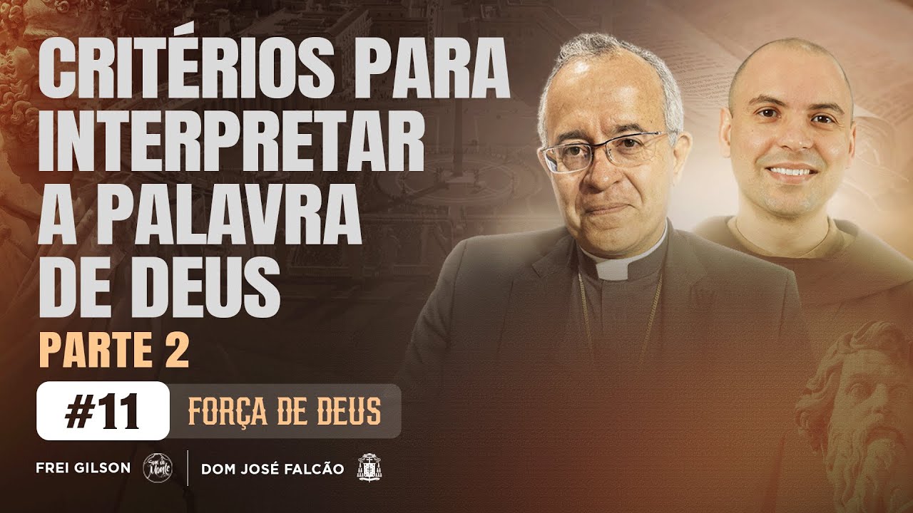 Critérios para interpretar a Palavra de Deus | Parte 02 | Força de Deus | #11