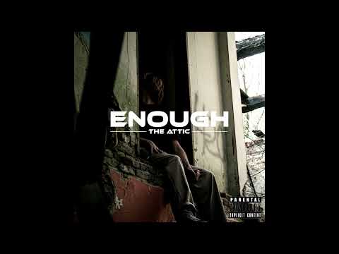 The Attic - Enough