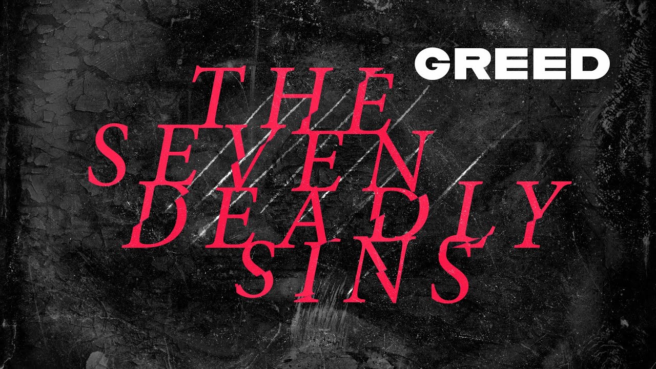 Seven Deadly Sins | Greed | 11:00 AM