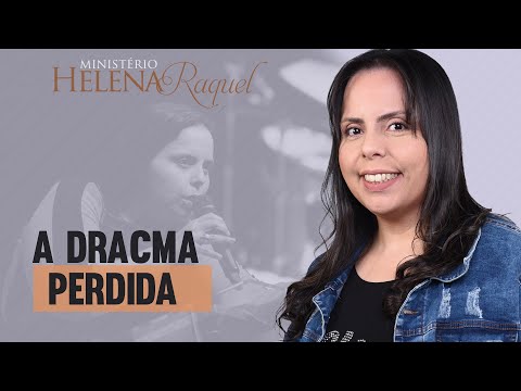 Pastora Helena Raquel - A Dracma Perdida