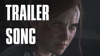 The Last of Us 2 - Trailer SONG [Shawn James - Through the Valley]