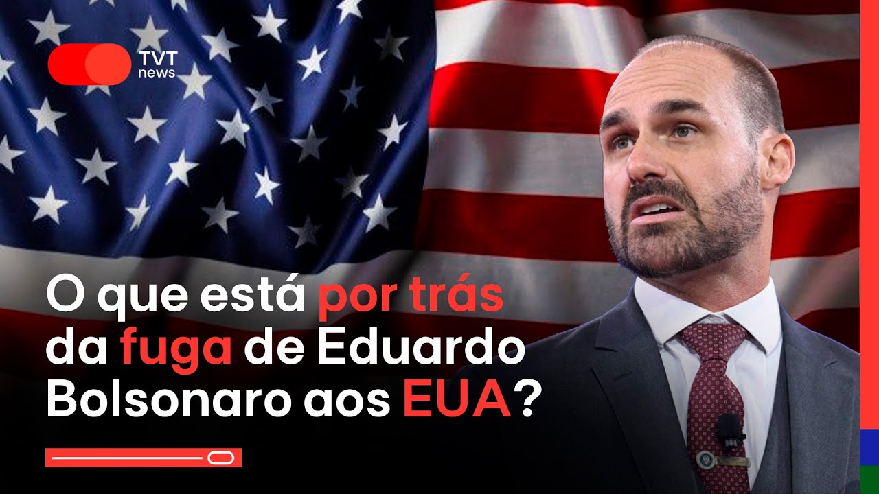 O que está por trás da fuga de Eduardo Bolsonaro aos EUA?