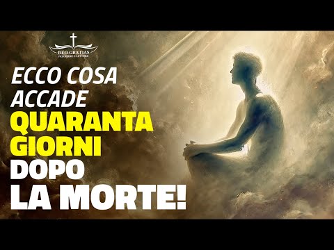 Cosa Succede nei 40 Giorni Dopo la Morte? Le Sorprendenti Rivelazioni!