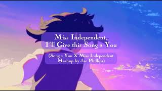 Miss Independent, I’ll Give this Song 2 You (Mashup by Jae Phillips)