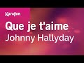 Que je t'aime - Johnny Hallyday | Karaoke Version | KaraFun