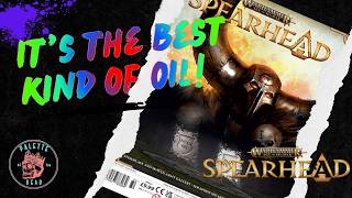 It's The Best Kind Of Oil - Warhammer Age Of Sigmar Spearhead - Issue 32