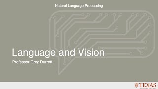 Language and Vision (Natural Language Processing at UT Austin)