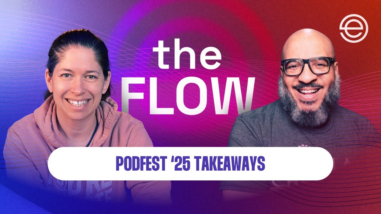 The Flow: Episode 97 - Podfest 2025 Recap & Takeaways
