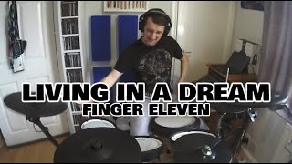 Finger Eleven - Living In A Dream (Drum Cover)
