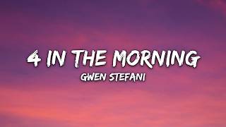 Gwen Stefani - 4 In The Morning (Lyrics)