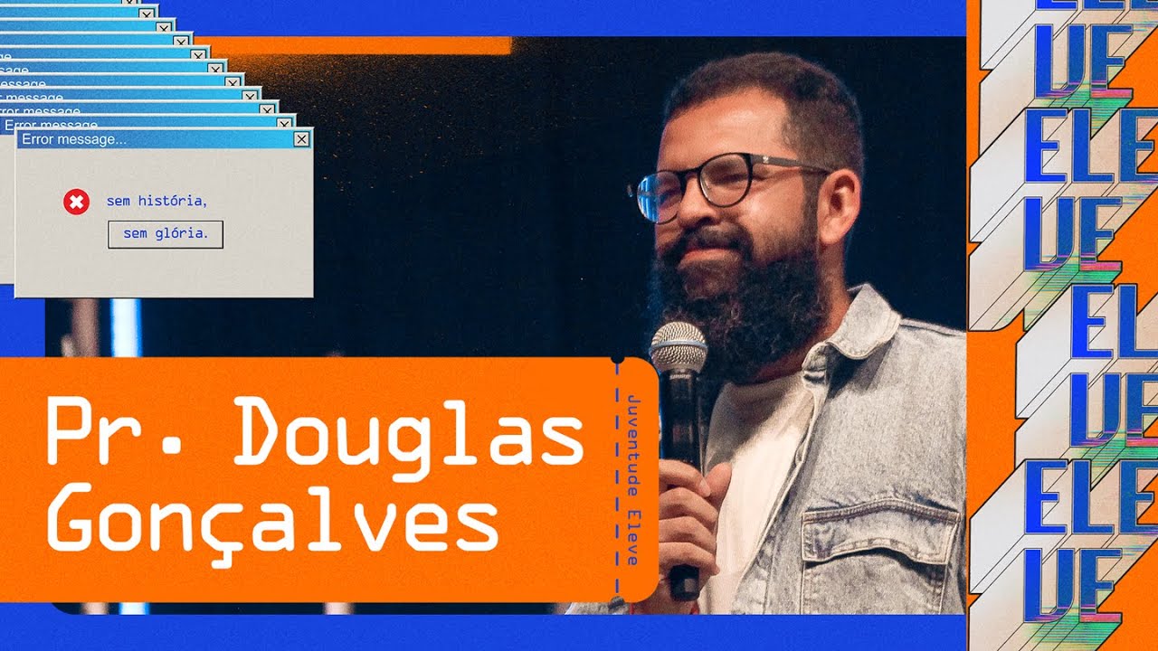 A IGREJA LOCAL MANIFESTA A GLÓRIA DE DEUS - Douglas Gonçalves | Eleve Conference 2021
