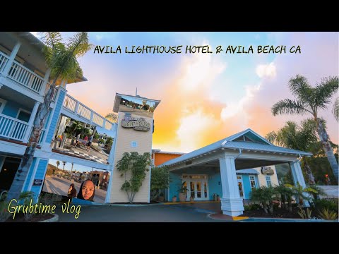 Avila lighthouse hotel & Avila Beach Ca + Grubtime Vlog