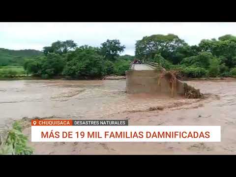 MÁS DE 19 MIL FAMILIAS DAMNIFICADAS POR LLUVIAS Y GRANIZADAS EN CHUQUISACA