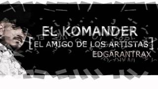 El Amigo De Los Artistas - El Komander 2011 DESCARGA!