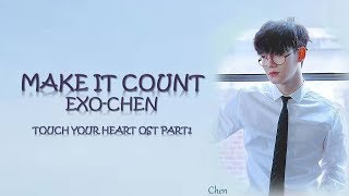 Chen (첸) EXO - Make it Count [Han|Rom|Eng Lyrics] Touch Your Heart OST Part 1 / 진심이 닿다 OST Part 1