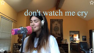 Download lagu don't watch me cry cover jorja smith mp3 Download lagu don't watch me cry cover jorja smith mp3