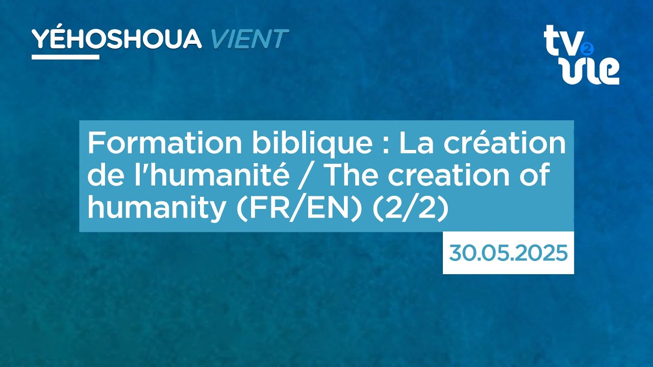 Thumbnail of video: Formation biblique : La création de l'humanité / The creation of humanity ( FR/EN ) ( 2/2 )