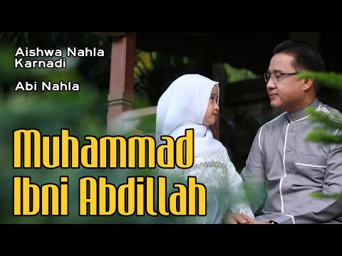 MUHAMMAD IBNI ABDILLAH - AISHWA NAHLA KARNADI ft ABI NAHLA