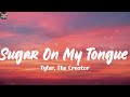 Sugar On My Tongue Tyler The Creator Lyrics Ariana Grande Clean Bandit